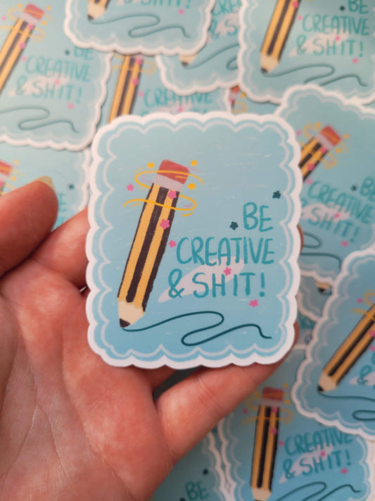 Be creative and sh*t sticker